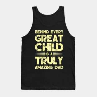 Behind Every Great Child is A Truly Amazing Dad Tank Top